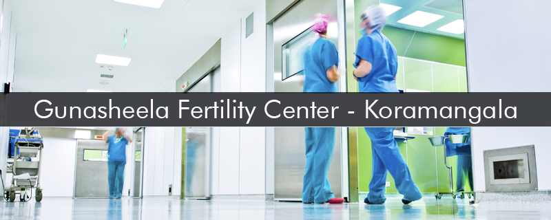 Gunasheela Fertility Center - Koramangala 